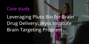 Leveraging Pluto Bio for Brain Drug Delivery: Wyss Institute Brain Targeting Program